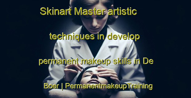 Skinart Master artistic techniques in develop permanent makeup skills in De Boer | PermanentmakeupTraining | PermanentmakeupClasses | SkinartTraining-United States